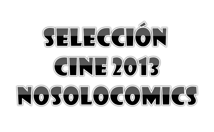 Las mejores películas de 2013 por nosolocomics