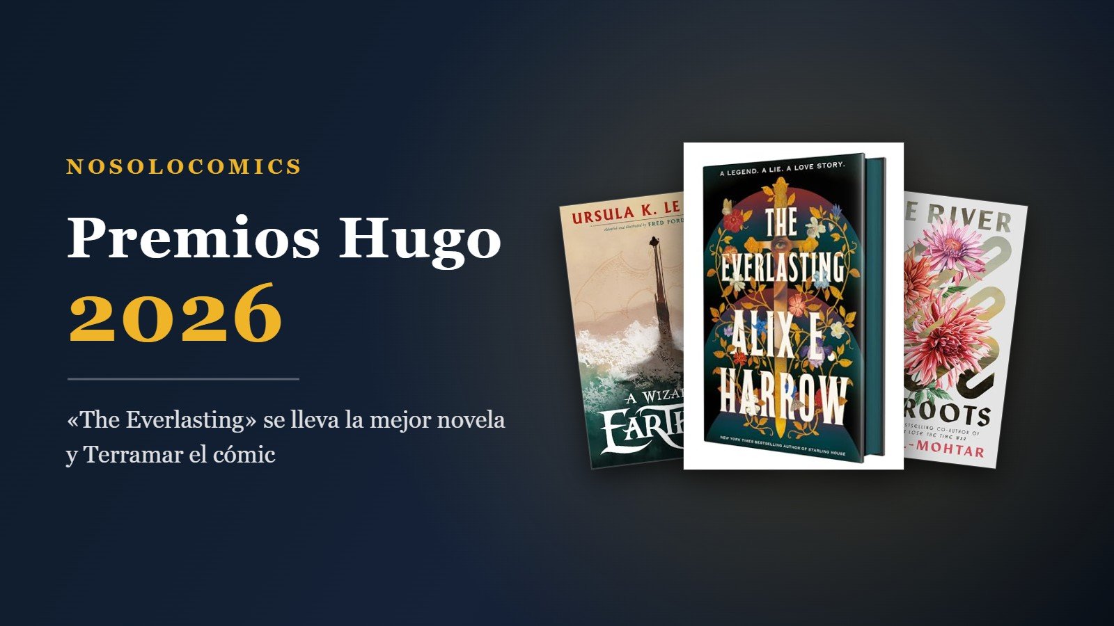 Portadas de The Everlasting, A Wizard of Earthsea: A Graphic Novel y The River Has Roots, ganadoras de los Premios Hugo 2026